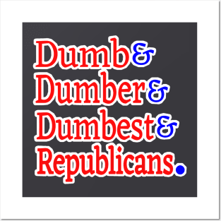 Dumb& Dumber& Dumbest& Republicans. - Back Posters and Art